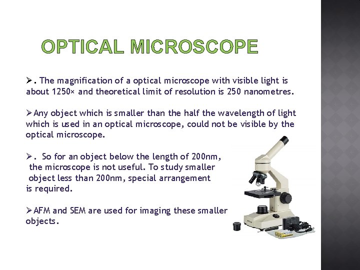 OPTICAL MICROSCOPE Ø. The magnification of a optical microscope with visible light is about