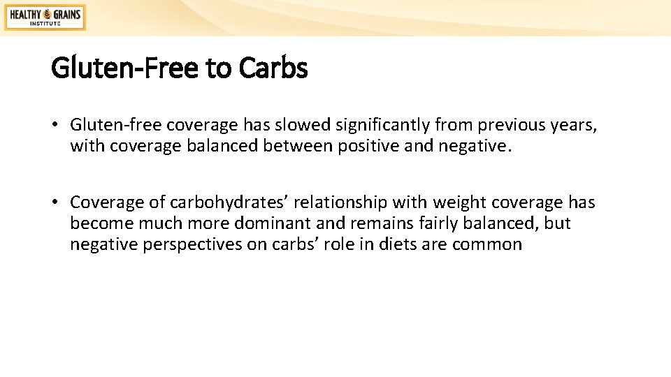 Gluten-Free to Carbs • Gluten-free coverage has slowed significantly from previous years, with coverage