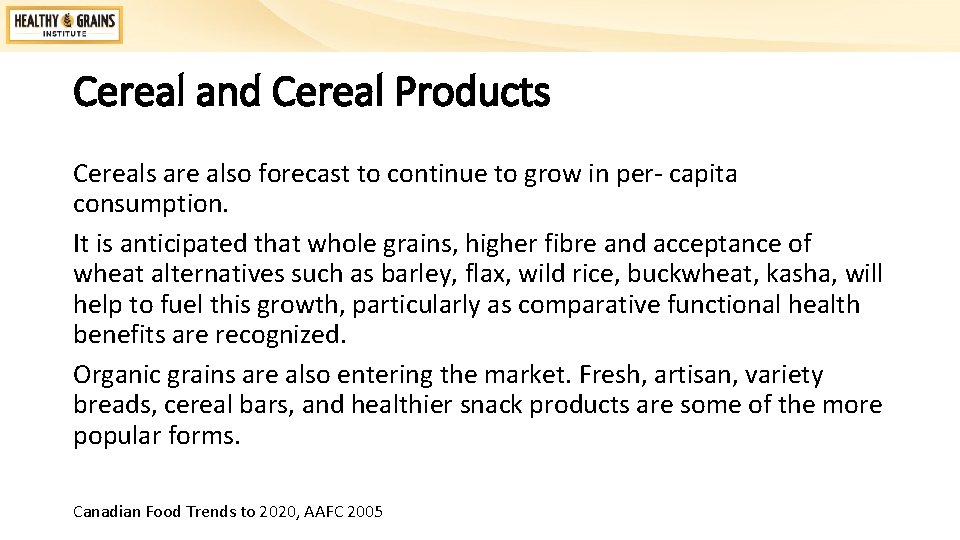 Cereal and Cereal Products Cereals are also forecast to continue to grow in per-