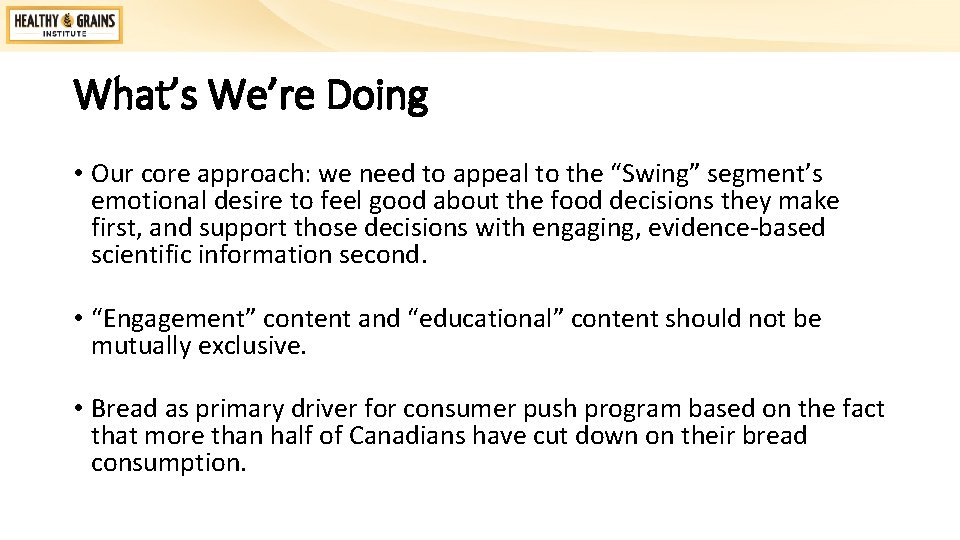 What’s We’re Doing • Our core approach: we need to appeal to the “Swing”