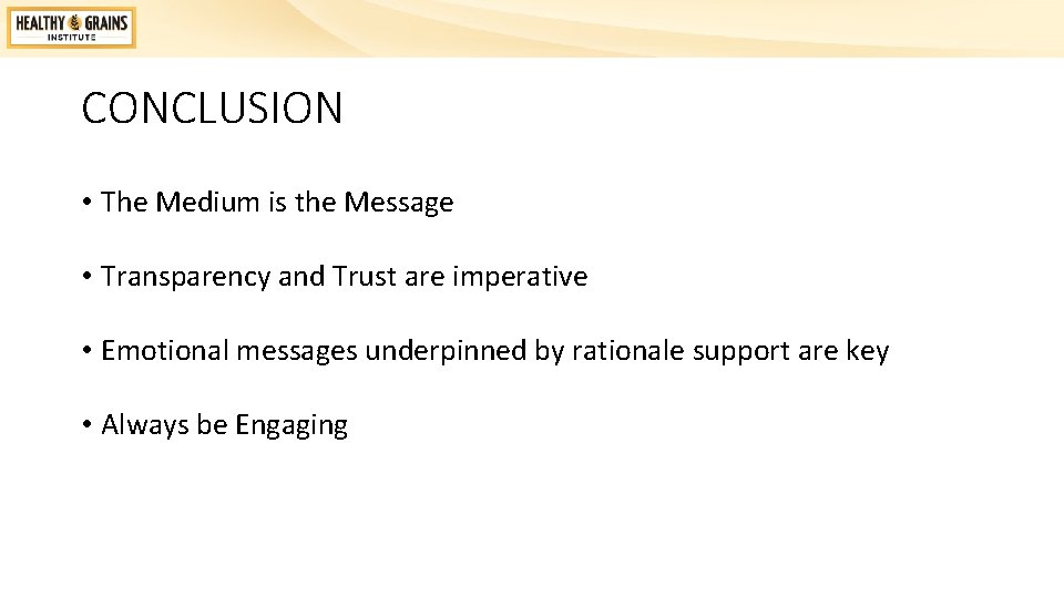 CONCLUSION • The Medium is the Message • Transparency and Trust are imperative •