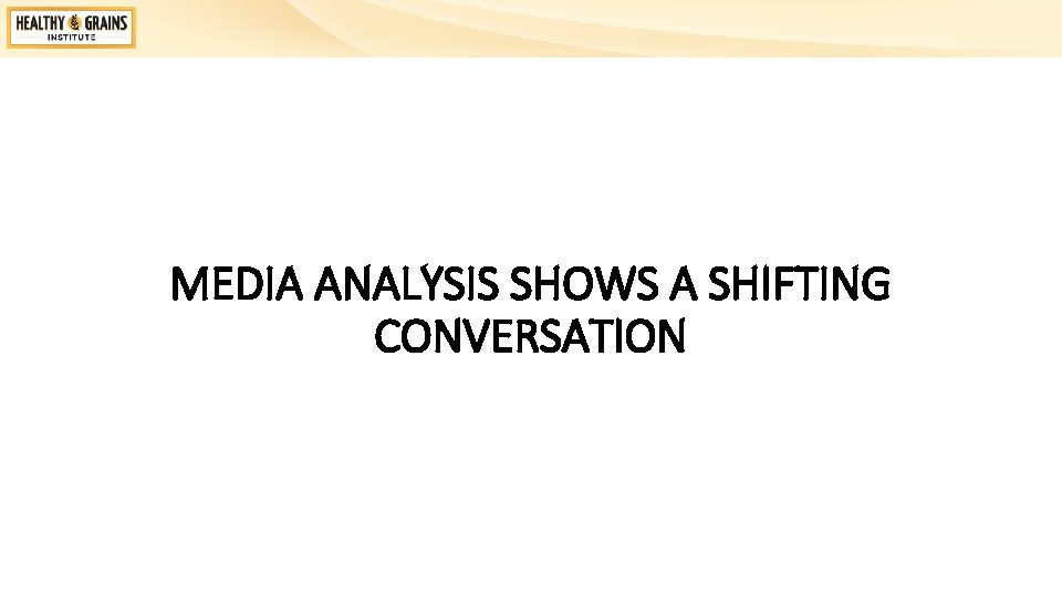 MEDIA ANALYSIS SHOWS A SHIFTING CONVERSATION 