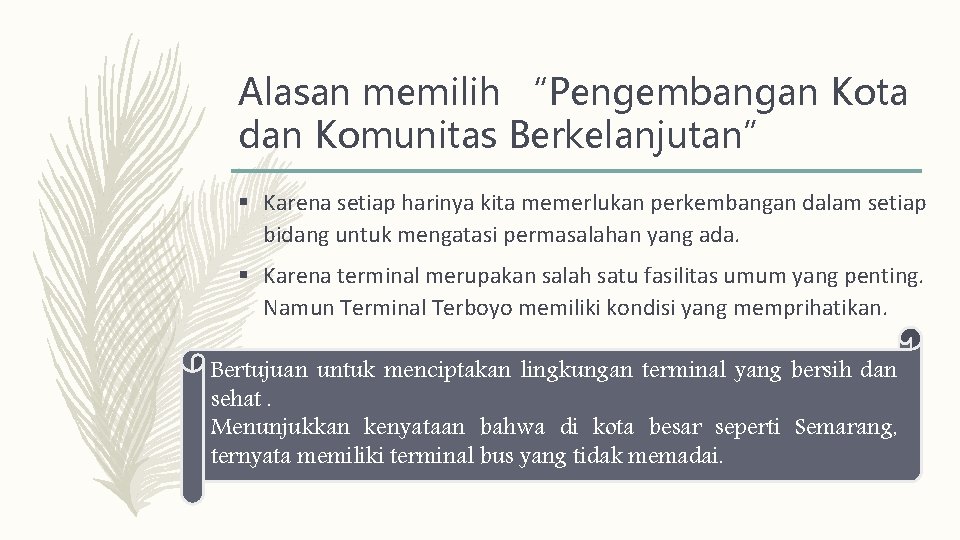 Alasan memilih “Pengembangan Kota dan Komunitas Berkelanjutan” § Karena setiap harinya kita memerlukan perkembangan