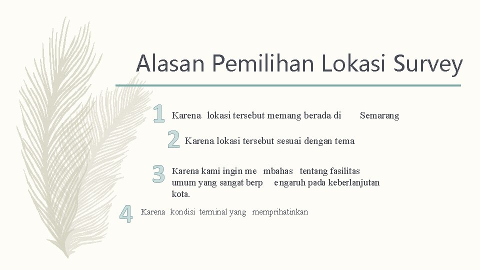 Alasan Pemilihan Lokasi Survey 1 3 4 Karena lokasi tersebut memang berada di 2