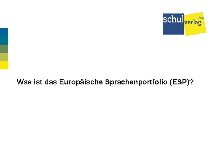 Was ist das Europäische Sprachenportfolio (ESP)? 