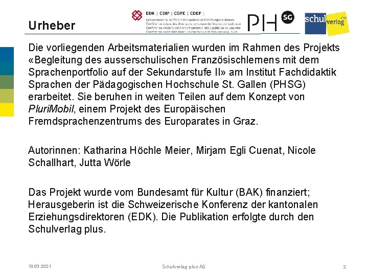 Urheber Die vorliegenden Arbeitsmaterialien wurden im Rahmen des Projekts «Begleitung des ausserschulischen Französischlernens mit