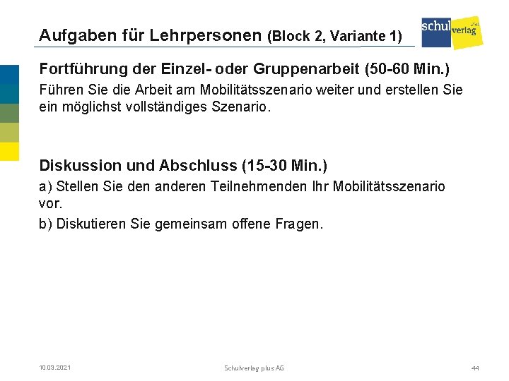 Aufgaben für Lehrpersonen (Block 2, Variante 1) Fortführung der Einzel- oder Gruppenarbeit (50 -60