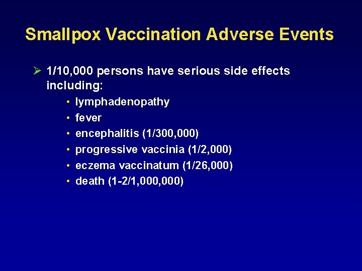 Smallpox Vaccination Adverse Events Ø 1/10, 000 persons have serious side effects including: •