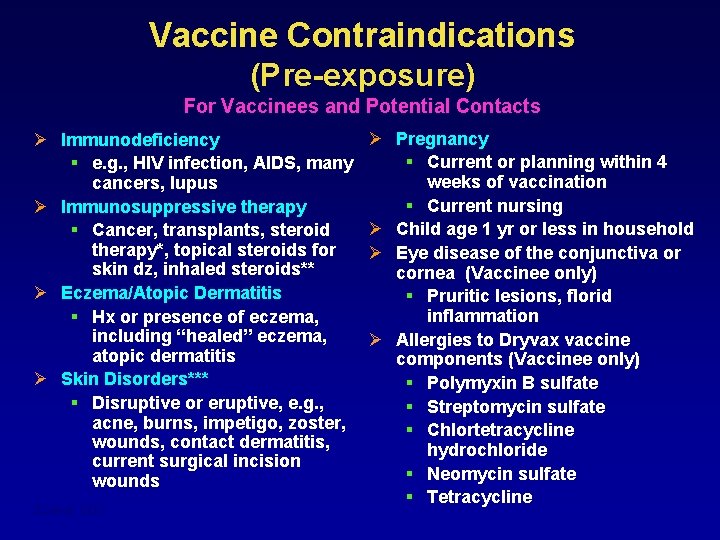 Vaccine Contraindications (Pre-exposure) For Vaccinees and Potential Contacts Ø Immunodeficiency § e. g. ,