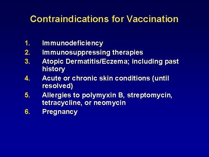 Contraindications for Vaccination 1. 2. 3. 4. 5. 6. Immunodeficiency Immunosuppressing therapies Atopic Dermatitis/Eczema;