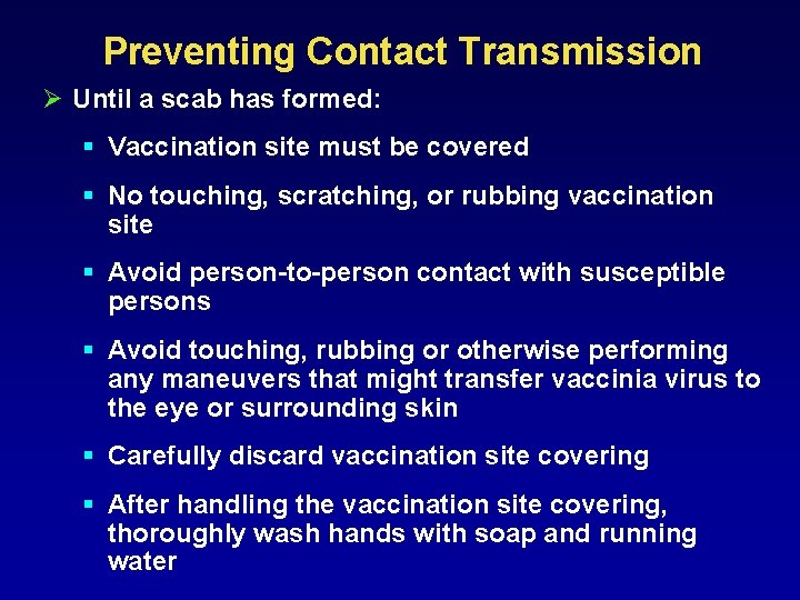 Preventing Contact Transmission Ø Until a scab has formed: § Vaccination site must be