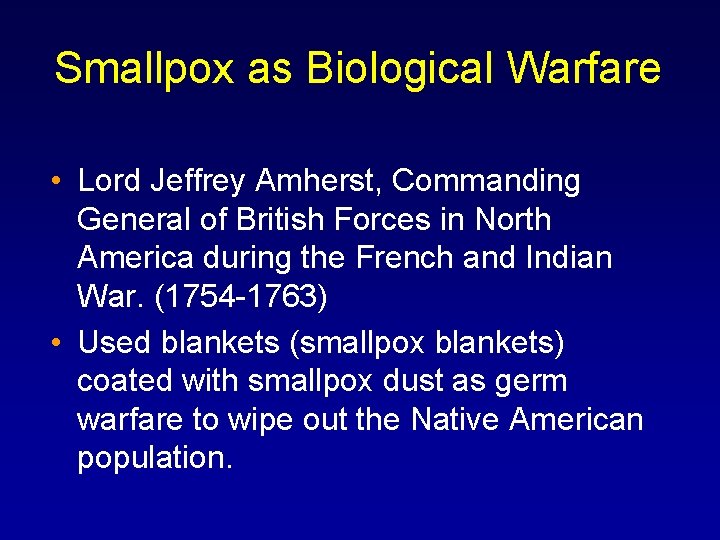 Smallpox as Biological Warfare • Lord Jeffrey Amherst, Commanding General of British Forces in