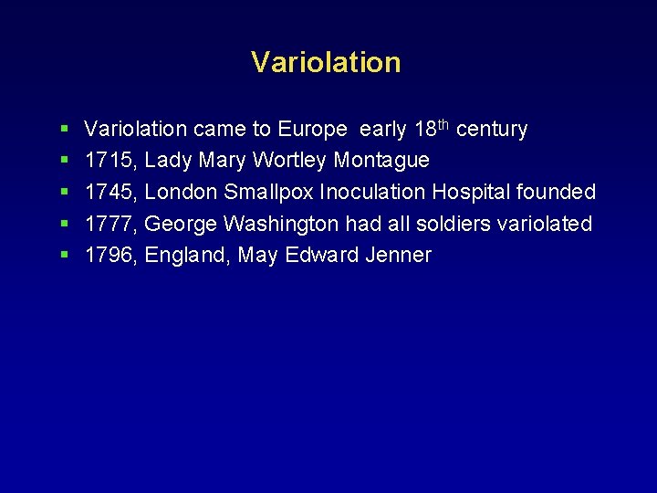 Variolation § § § Variolation came to Europe early 18 th century 1715, Lady