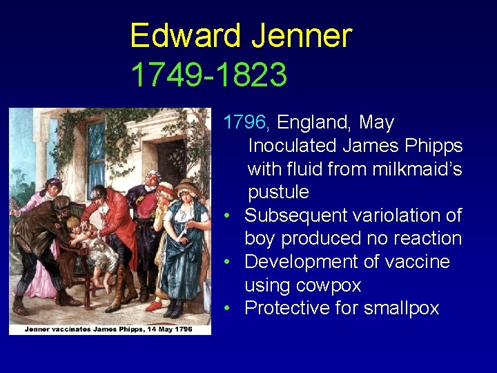 Edward Jenner 1749 -1823 1796, England, May Inoculated James Phipps with fluid from milkmaid’s
