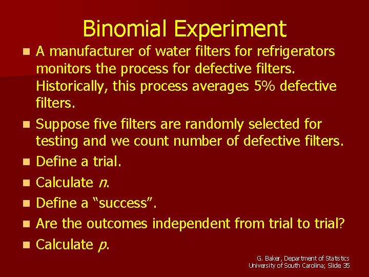 Binomial Experiment n n n n A manufacturer of water filters for refrigerators monitors