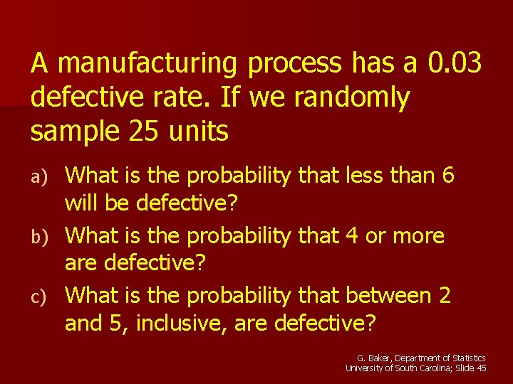 A manufacturing process has a 0. 03 defective rate. If we randomly sample 25