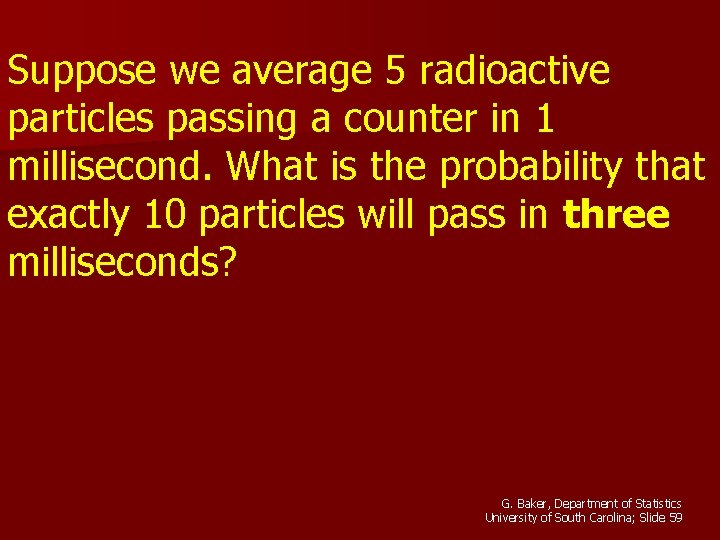 Suppose we average 5 radioactive particles passing a counter in 1 millisecond. What is