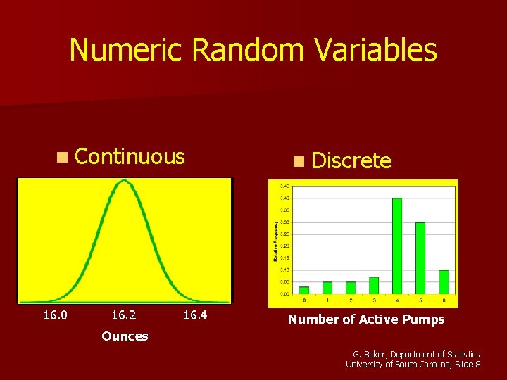 Numeric Random Variables n Continuous 16. 0 16. 2 16. 4 n Discrete Number