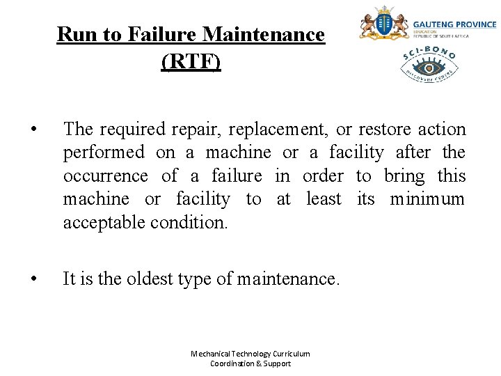 Run to Failure Maintenance (RTF) • The required repair, replacement, or restore action performed