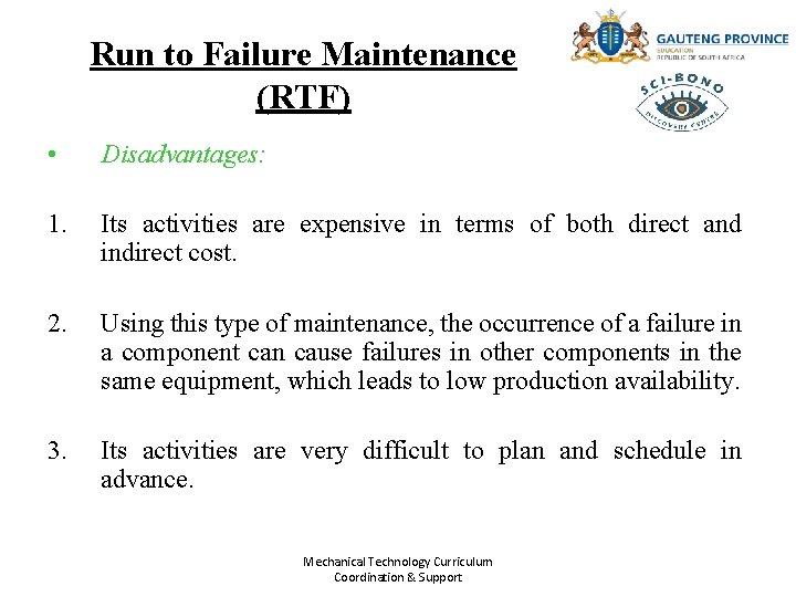 Run to Failure Maintenance (RTF) • Disadvantages: 1. Its activities are expensive in terms