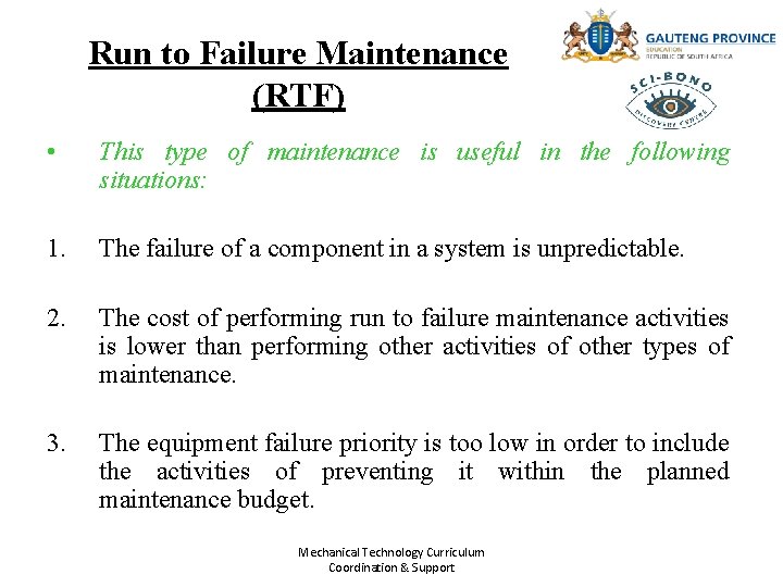 Run to Failure Maintenance (RTF) • This type of maintenance is useful in the