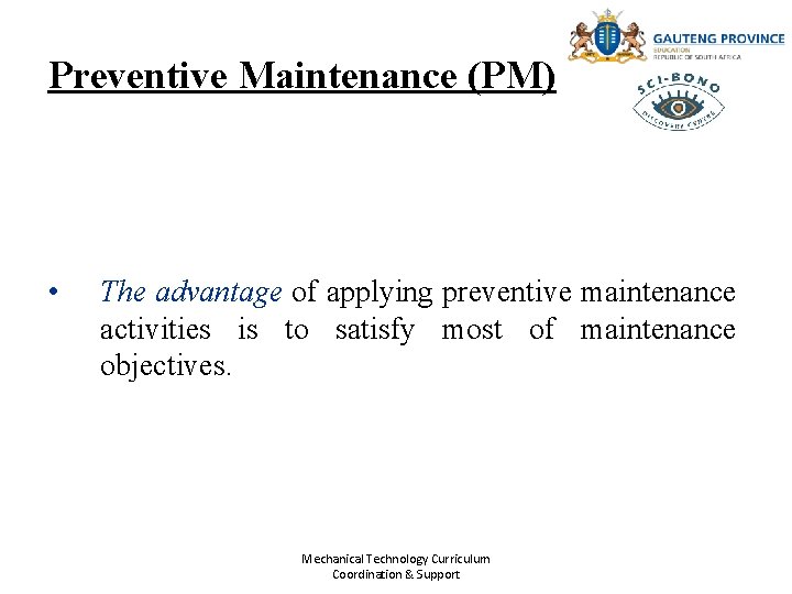 Preventive Maintenance (PM) • The advantage of applying preventive maintenance activities is to satisfy