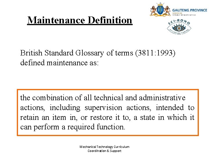 Maintenance Definition British Standard Glossary of terms (3811: 1993) defined maintenance as: the combination