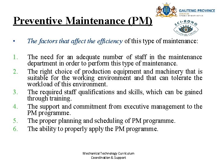 Preventive Maintenance (PM) • The factors that affect the efficiency of this type of