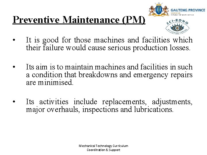 Preventive Maintenance (PM) • It is good for those machines and facilities which their