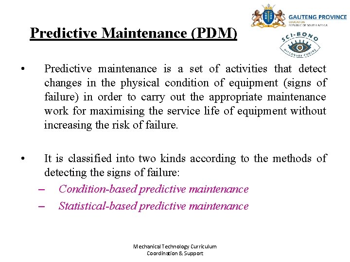 Predictive Maintenance (PDM) • Predictive maintenance is a set of activities that detect changes