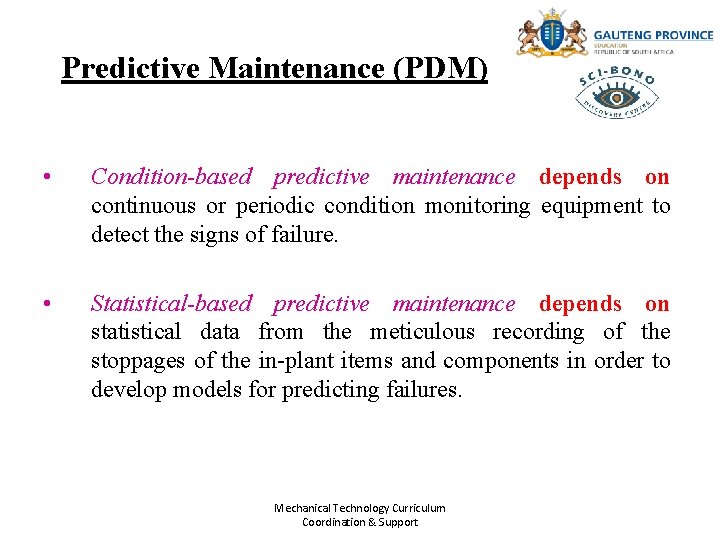 Predictive Maintenance (PDM) • Condition-based predictive maintenance depends on continuous or periodic condition monitoring