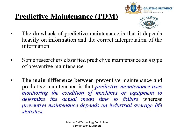 Predictive Maintenance (PDM) • The drawback of predictive maintenance is that it depends heavily