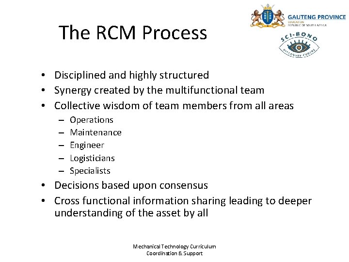 The RCM Process • Disciplined and highly structured • Synergy created by the multifunctional