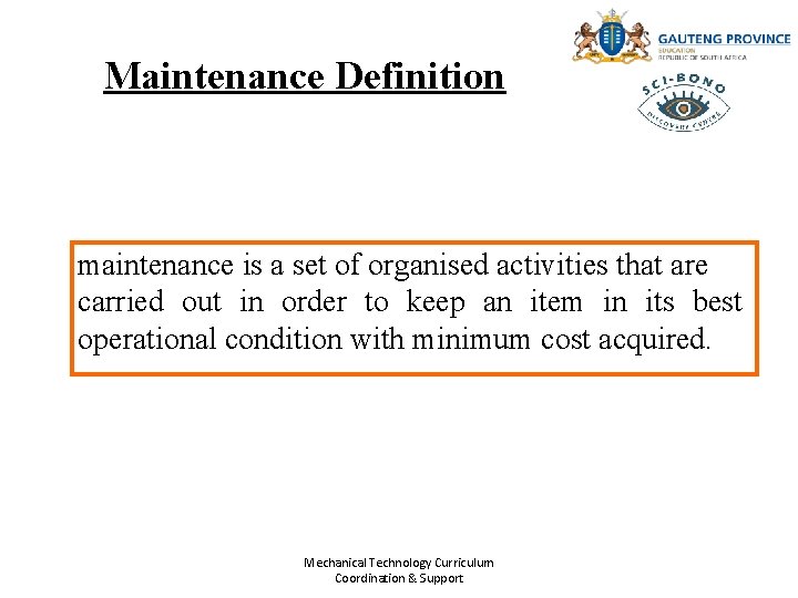 Maintenance Definition maintenance is a set of organised activities that are carried out in