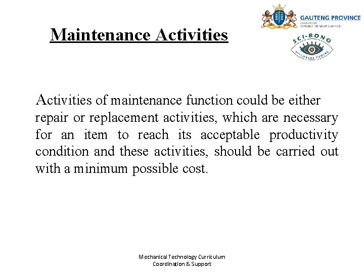 Maintenance Activities of maintenance function could be either repair or replacement activities, which are