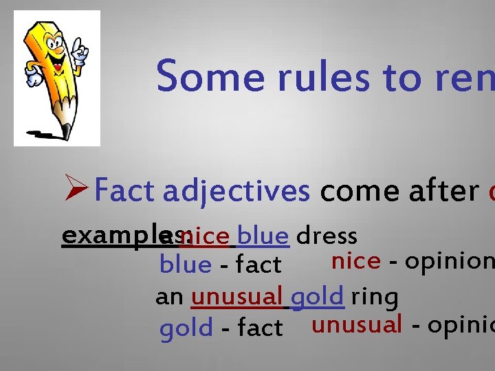 Some rules to rem ØFact adjectives come after o examples: a nice blue dress