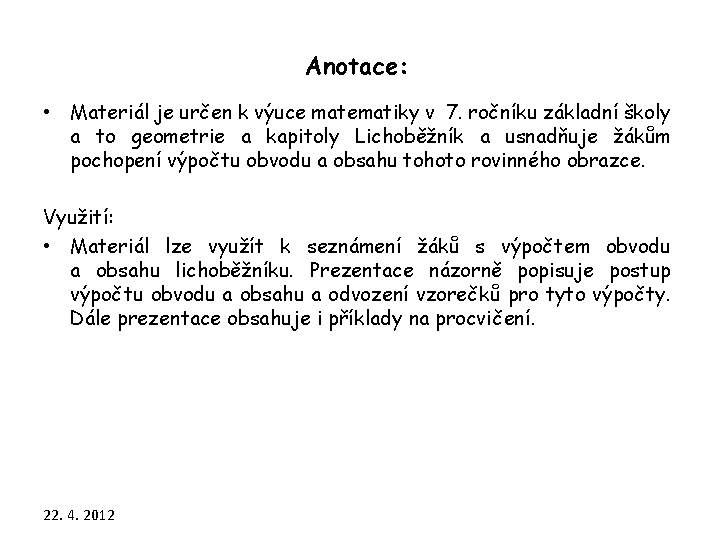 Anotace: • Materiál je určen k výuce matematiky v 7. ročníku základní školy a