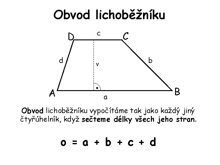 Obvod lichoběžníku D d A c C b v a B Obvod lichoběžníku vypočítáme