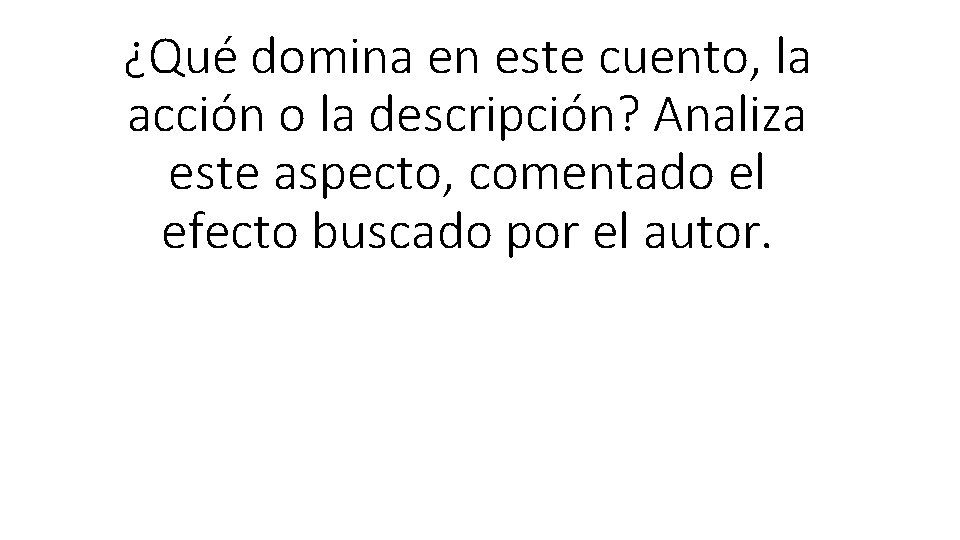 ¿Qué domina en este cuento, la acción o la descripción? Analiza este aspecto, comentado