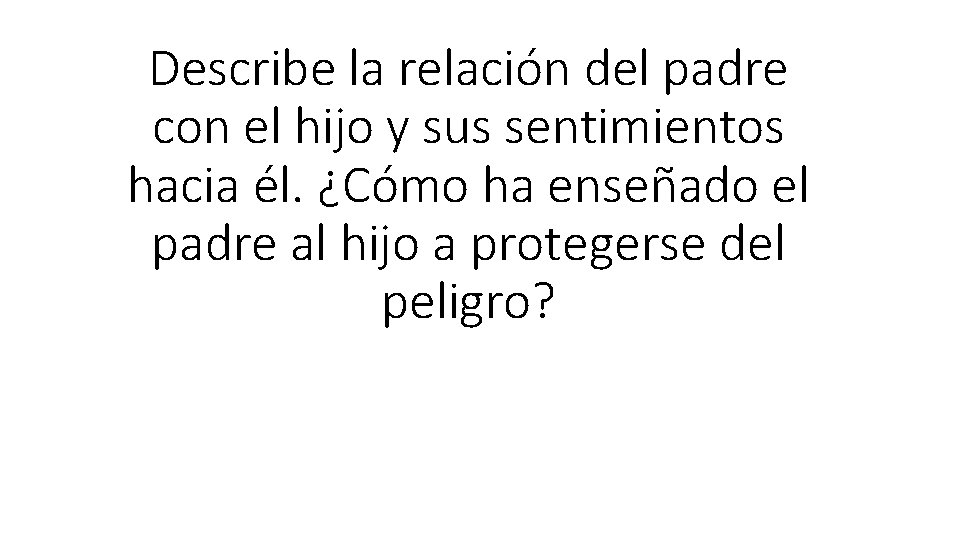 Describe la relación del padre con el hijo y sus sentimientos hacia él. ¿Cómo