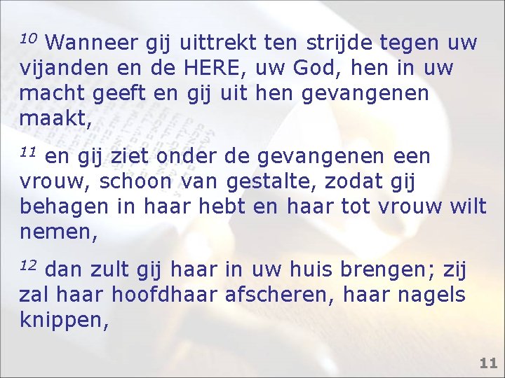 10 Wanneer gij uittrekt ten strijde tegen uw vijanden en de HERE, uw God,