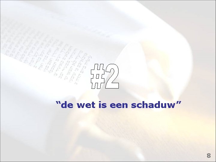 “de wet is een schaduw” 8 