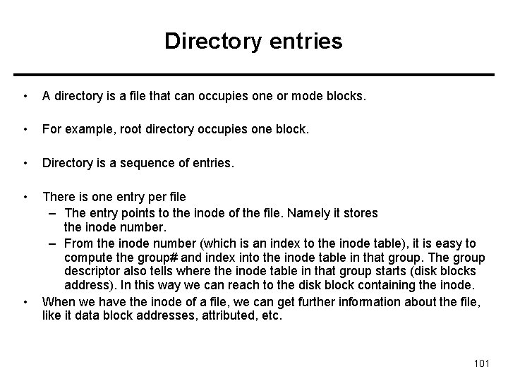 Directory entries • A directory is a file that can occupies one or mode