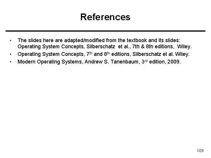 References • • • The slides here adapted/modified from the textbook and its slides: