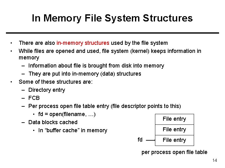 In Memory File System Structures • • • There also in-memory structures used by