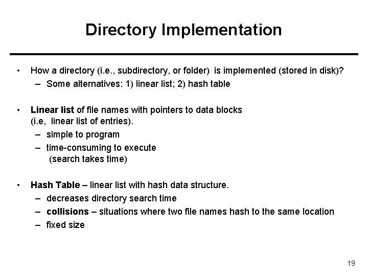 Directory Implementation • How a directory (i. e. , subdirectory, or folder) is implemented