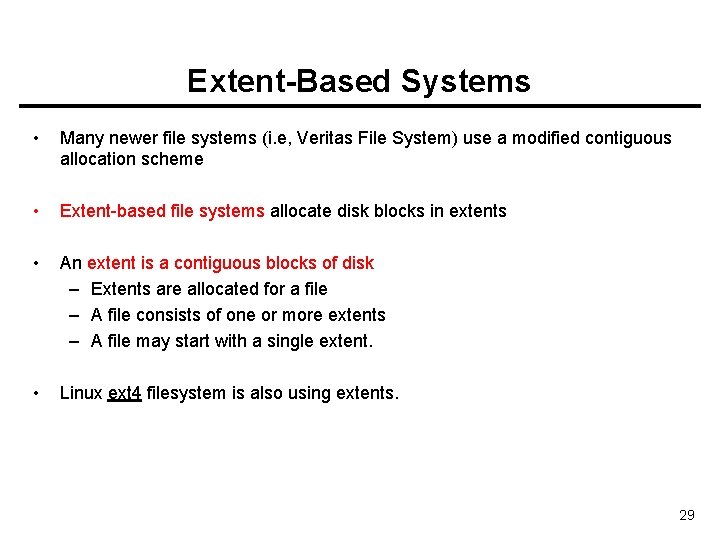 Extent-Based Systems • Many newer file systems (i. e, Veritas File System) use a