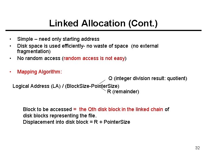 Linked Allocation (Cont. ) • • • Simple – need only starting address Disk