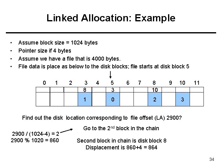 Linked Allocation: Example • • Assume block size = 1024 bytes Pointer size if