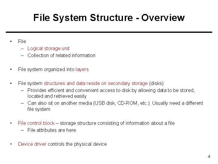 File System Structure - Overview • File – Logical storage unit – Collection of